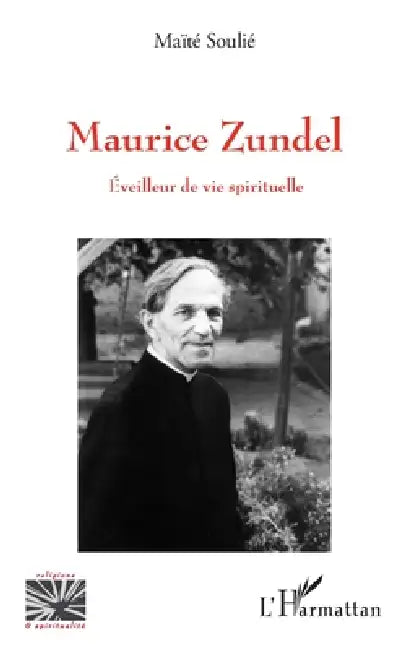 Maurice Zundel: Eveilleur de vie spirituelle by Soulie Maite