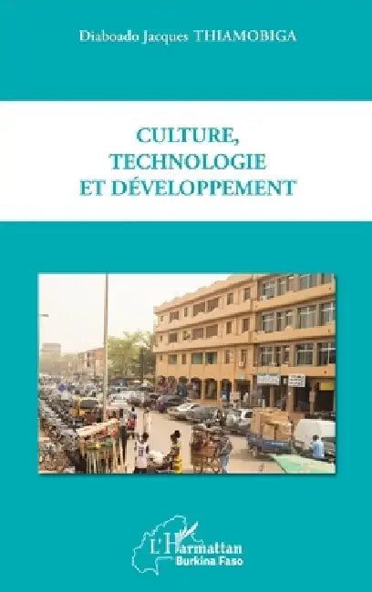 Culture, technologie et développement by Thiamobiga Diaboado Jacques