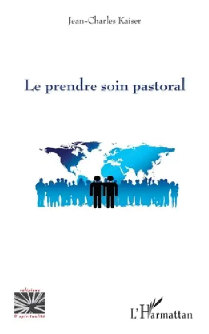 Le prendre soin pastoral by Jean-Charles Kaiser