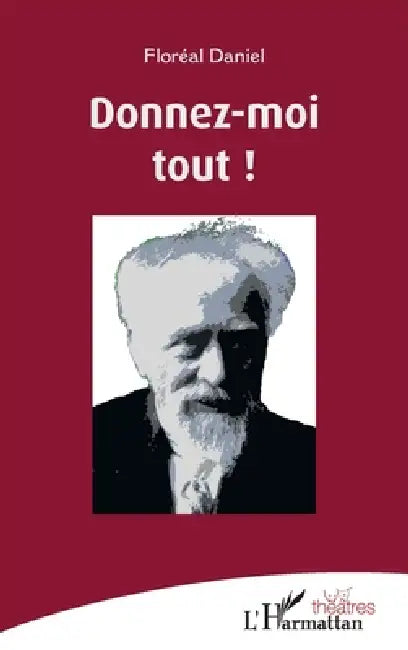 Donnez-moi tout ! by Floréal Daniel