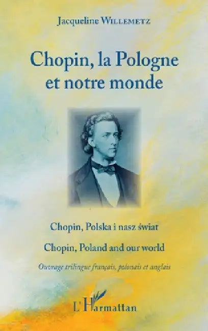 Chopin, la Pologne et notre monde: Ouvrage trilingue by Jacqueline Willemetz