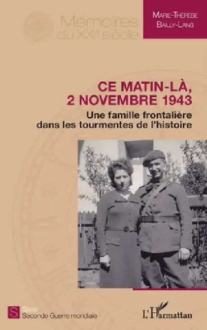 Ce matin-là, 2 novembre 1943: Une famille frontalière dans les tourmentes de l'histoire by Bailly Lang Marie Therese