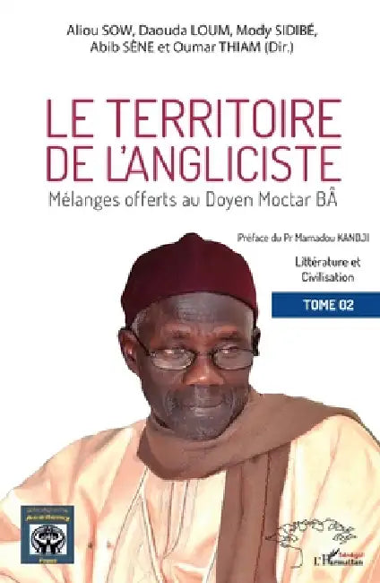 Le territoire de l'angliciste Tome 2: Mélanges offerts au Doyen Moctar Bâ by Aliou Sow, Mody Sidibe, Loum Daouda