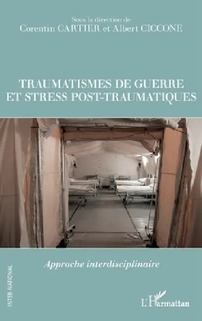 Traumatismes de guerre et stress pos-traumatiques: Approche interdisciplinaire by Ciccone Albert, Cartier Corentin