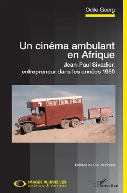 Un cinéma ambulant en Afrique: Jean-Paul Sivadier, entrepreneur dans les années 1950 by Odile Goerg