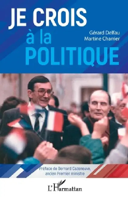 Je crois à la politique by Gérard Delfau, Charrier Martine