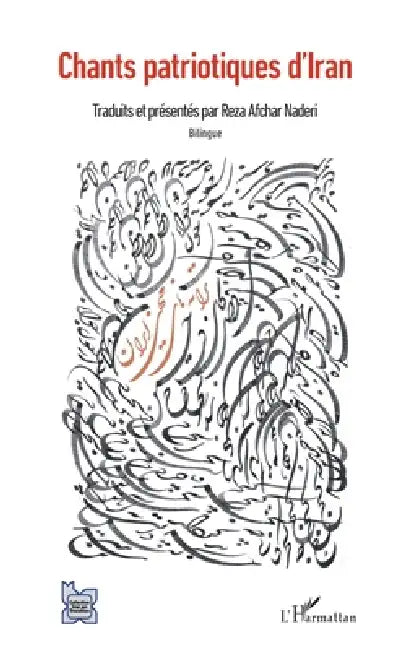 Chants patriotiques d'Iran: Bilingue by Afchar Naderi Reza