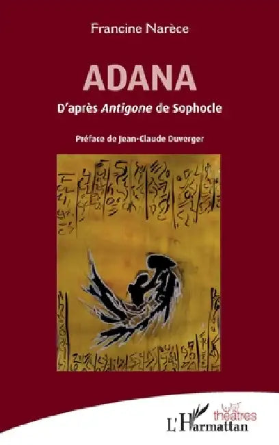 Adana: D'après Antigone de Sophocle by Francine Narèce