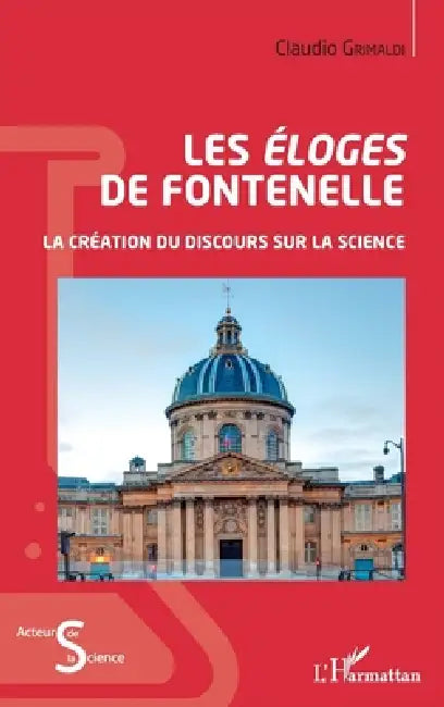 Les Éloges de Fontenelle: La création du discours sur la science by Grimaldi Claudio