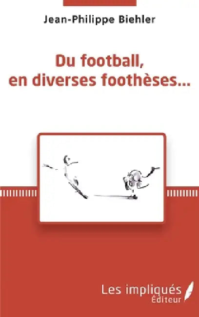 Du football, en diverses foothèses... by Jean-Philippe Biehler