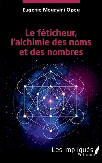 Le féticheur, l'alchimie des noms et des nombres by Eugénie Mouayini Opou