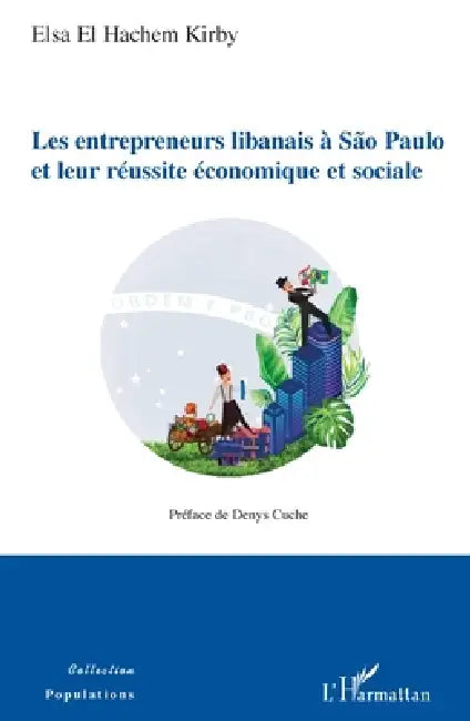 Les entrepreneurs libanais à São Paulo et leur réussite économique et sociale by El Hachem Kirby Elsa