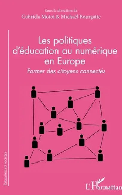 Les politiques d'éducation au numérique en Europe: Former des citoyens connectés by Michaël Bourgatte, Motoi Gabriela