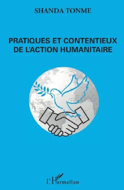 Pratiques et contentieux de l'action humanitaire by Shanda Tonme