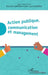 Action publique, communication et management by Elizabeth Gardere, Bessieres Dominique