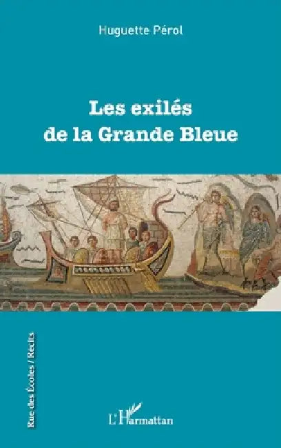 Les exilés de la Grande Bleue by Huguette Perol