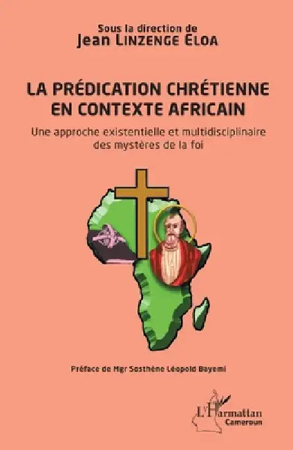 La prédication chrétienne en contexte africain: Une approche existentielle et multidisciplinaire des mystères de la foi by Linzenge Eloa Jean