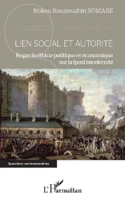Lien social et autorité: Regards éthico-politique et économique sur la (post)modernité by Somabe Koukou Kouzouahin