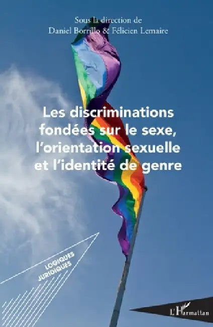 Les discriminations fondées sur le sexe, l'orientation sexuelle et l'identité de genre by Lemaire Felicien, Daniel Borrillo