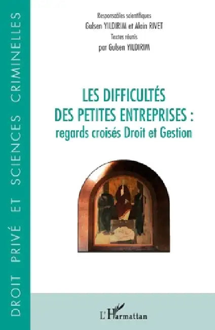 Les difficultés des petites entreprises: Regards croisés Droit et Gestion by Alain Rivet, Gulsen Yildirim