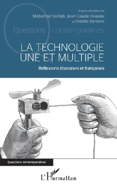 La technologie une et multiple: Réflexions libanaises et françaises by Odette Barbero, Mohamad Salhab, Jean-Claude Beaune