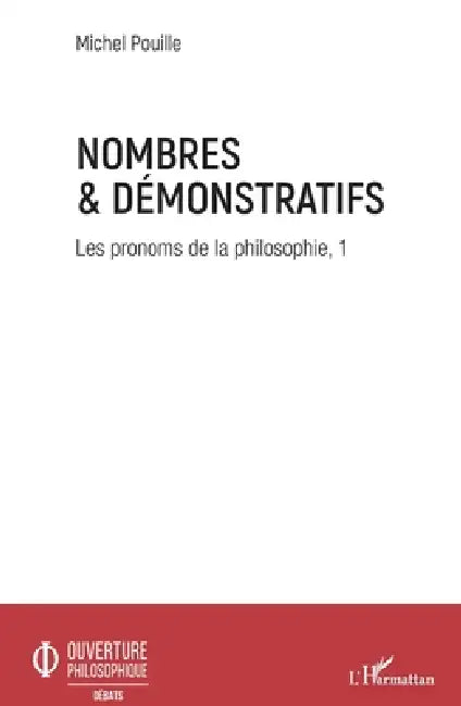 Nombres et démonstratifs: Les pronoms de la philosophie volume 1 by Pouille Michel