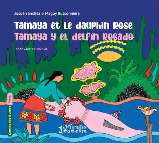 Tamaya et le dauphin rose: Tamaya y el delfin rosado À partir de 6 ans by Maguy Bussonniere