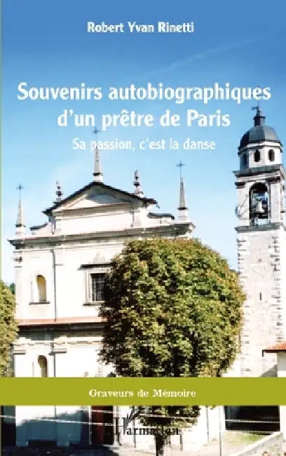 Souvenirs autobiographiques d'un prêtre de Paris: Sa passion, c'est la danse by Rinetti Robert Yvan