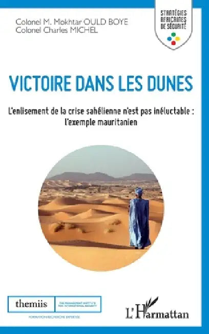 Victoire dans les dunes: L'enlisement de la crise sahélienne n'est pas inéluctable: l'exemple mauritanien by Charles Michel, Ould Boye Mokhtar