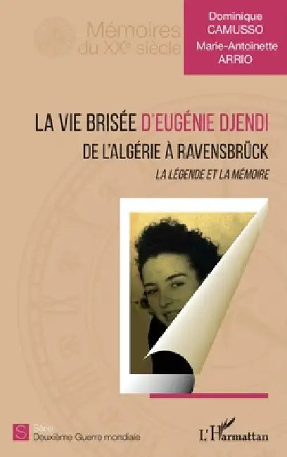 La vie brisée d'Eugénie Djendi: De l'Algérie à Ravensbrück La légende et la mémoire by Dominique Camusso, Arrio Marie Antoinette