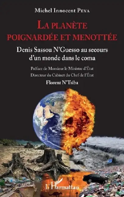 La planète poignardée et menottée: Denis Sassou N'Guesso au secours d'un monde dans le coma by Michel Innocent Peya