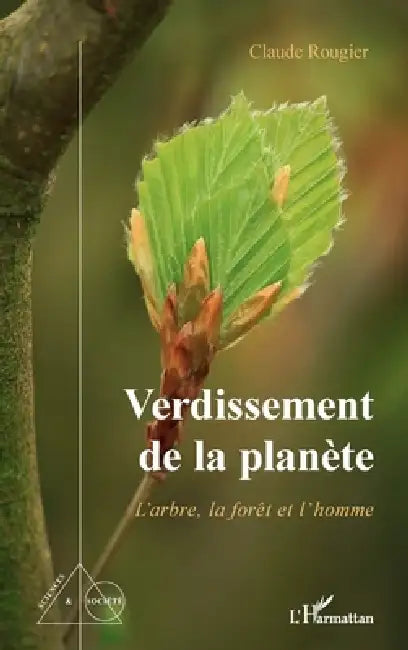 Verdissement de la planète: L'arbre, la forêt et l'homme by Rougier Claude