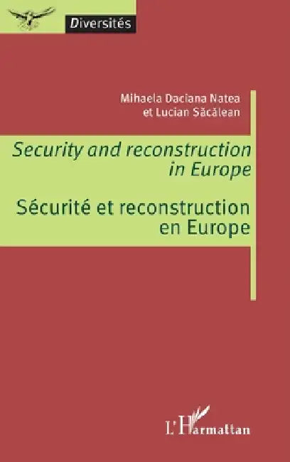 Security and reconstruction in Europe: Sécurité et reconstruction en Europe by Sacalean Lucian, Mihaela Daciana Natea