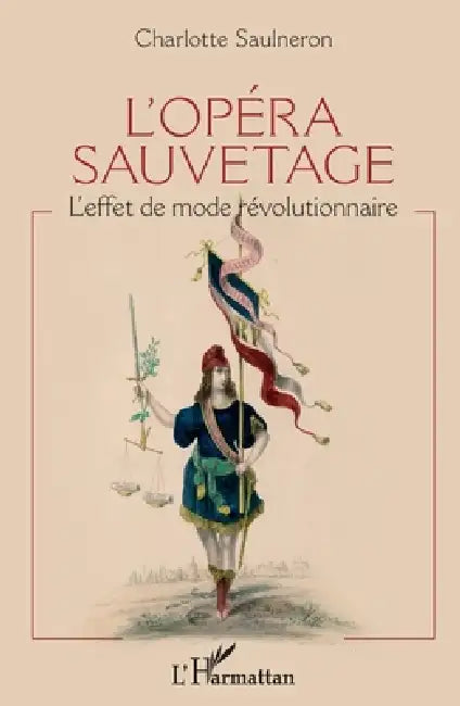 L'opéra sauvetage: L'effet de mode révolutionnaire by Saulneron Charlotte