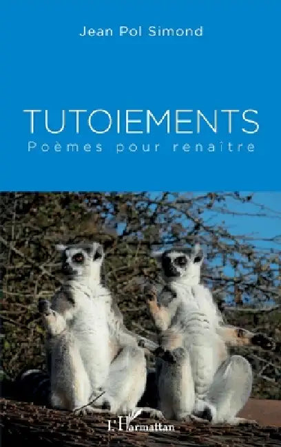 Tutoiements: Poèmes pour renaître by Simond Jean Pol