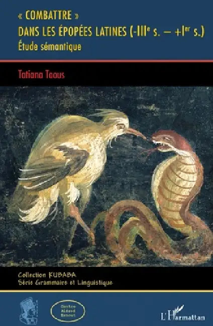 "Combattre": dans les épopées latines (-IIIe s.- +Ier s.) Étude sémantique by Taous Tatiana