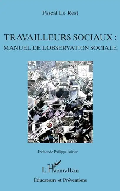 Travailleurs sociaux: manuel de l'observation sociale by Pascal Le Rest