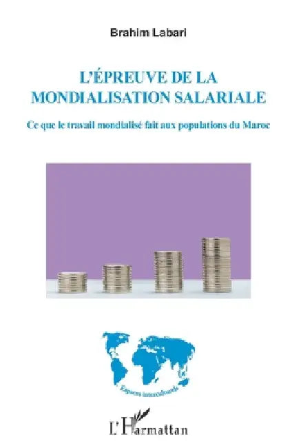 L'épreuve de la mondialisation salariale: Ce que le travail mondialisé fait aux populations du Maroc by Labari Brahim