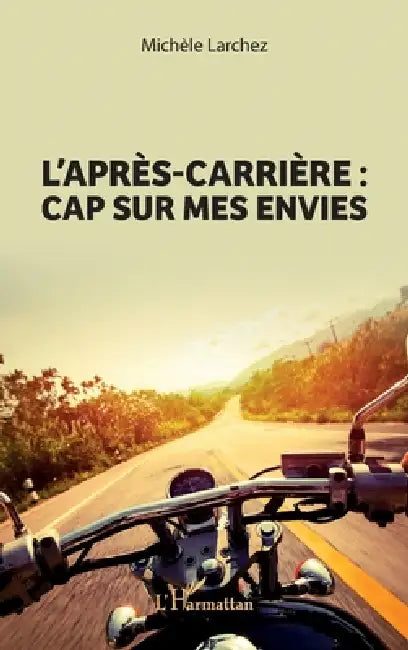 L'après-carrière: Cap sur mes envies by Larchez Michele