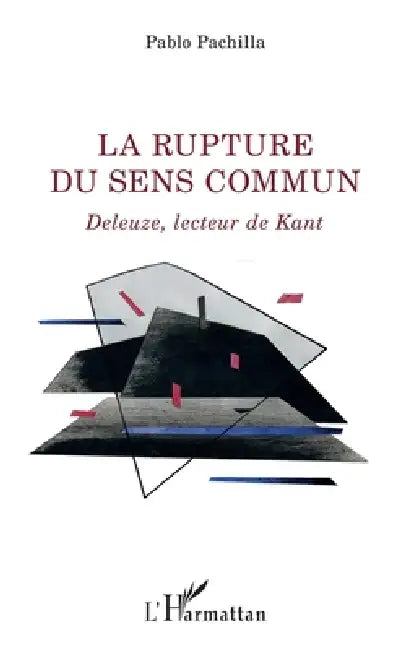 La rupture du sens commun: Deleuze, lecteur de Kant by Pachilla Pablo