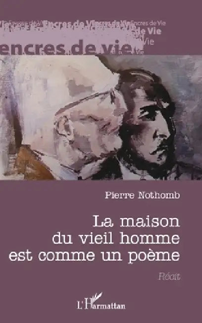 La maison du vieil homme est comme un poème by Nothomb Patrick, Nothomb Pierre Represente Par Nothomb