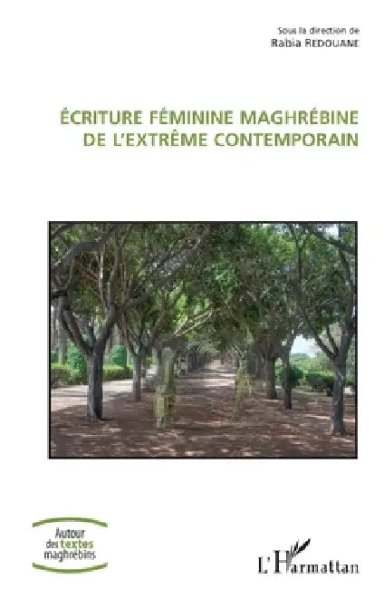 Ecriture féminine maghrébine de l'extrême contemporain by Redouane Rabia