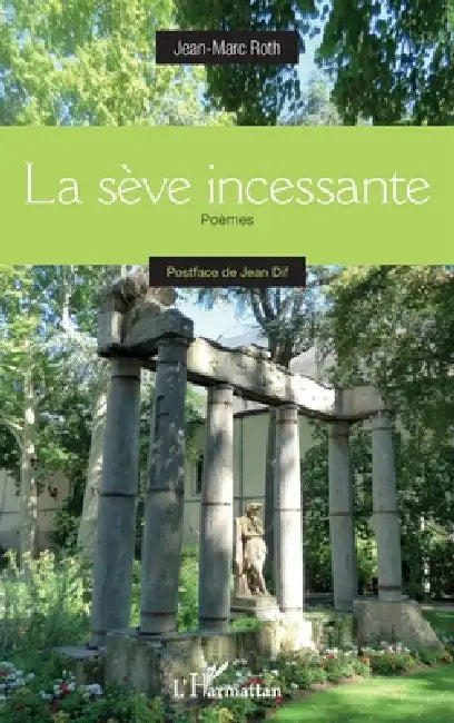 La sève incessante by Roth Jean-Marc