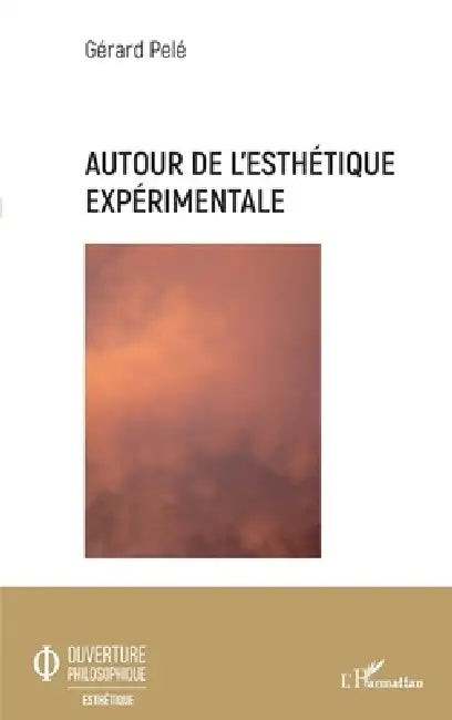 Autour de l'esthétique expérimentale by Gérard Pelé
