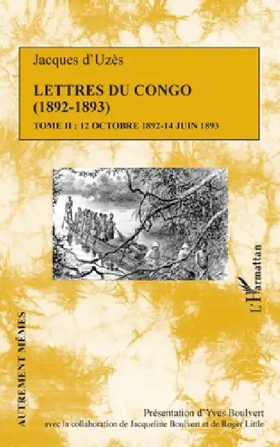 Lettres du Congo Tome 2 (1892-1893): 12 octobre 1892 - 14 juin 1893 by Roger Little, Boulvert Yves, Boulvert Jacqueline
