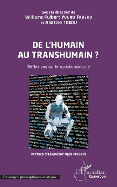 De l'humain au transhumain ?: Réflexions sur le transhumanisme by Fogou Anatole, Williams Fulbert Yogno Tabeko