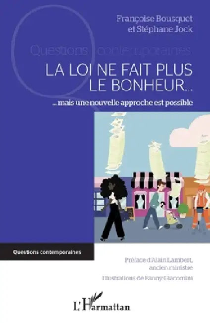 La loi ne fait plus le bonheur: Mais une nouvelle approche est possible by Bousquet Francoise, Jock Stephane