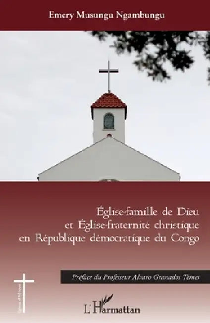 Eglise-famille de Dieu et Eglise christique en République démocratique du Congo by Musungu Ngambungu Emery