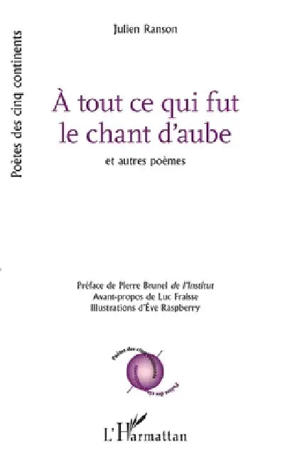 A tout ce qui fut le chant d'aube: et autre poèmes by Ranson Julien