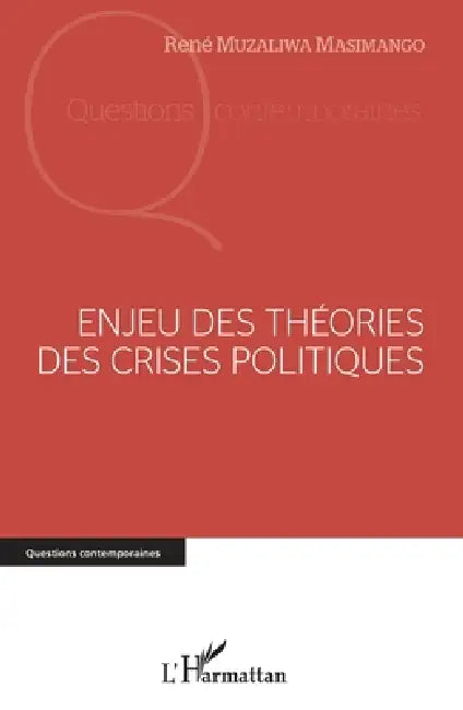 Enjeu des théories des crises politiques by Muzaliwa Masimango Rene